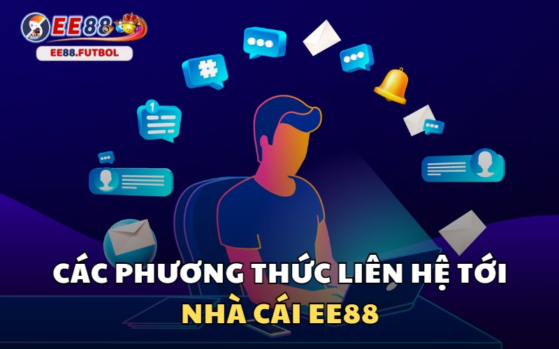 Các phương thức liên hệ EE88 mà anh em cần biết khi có thắc mắc cần giải đáp