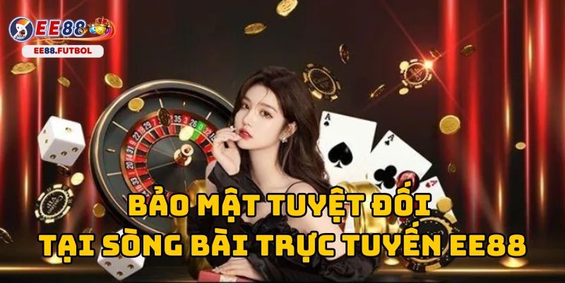 An toàn tuyệt đối khi tham gia cá cược tại Casino EE88